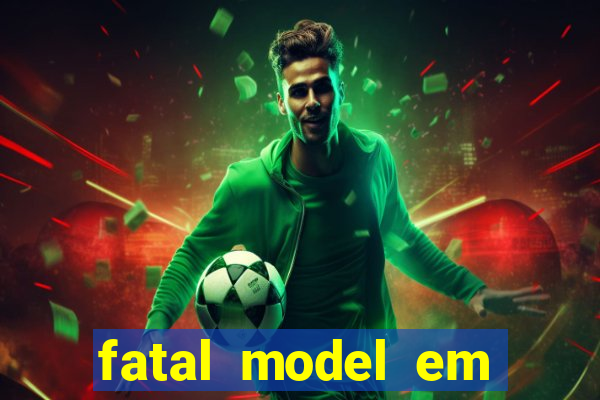 fatal model em eunapolis bahia